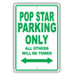 Pop Star Parking Only All Others Will Be Towed Aluminum Metal Sign Plate