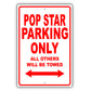 Pop Star Parking Only All Others Will Be Towed Aluminum Metal Sign Plate