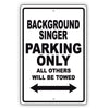 Background Singer Parking Only All Others Will Be Towed Aluminum Metal Sign Plate