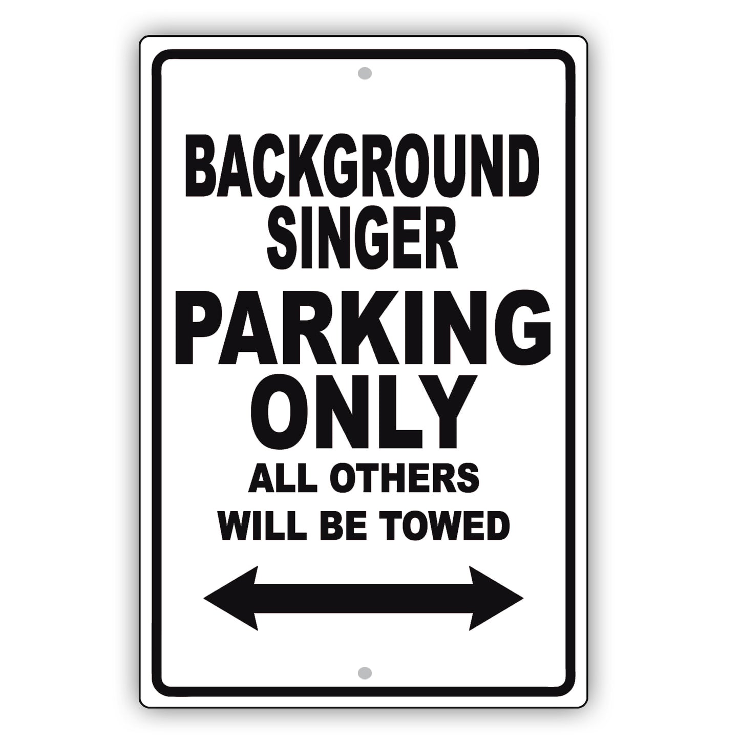 Background Singer Parking Only All Others Will Be Towed Aluminum Metal Sign Plate