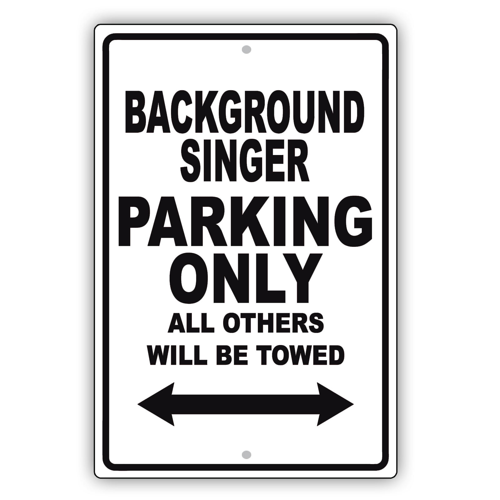 Background Singer Parking Only All Others Will Be Towed Aluminum Metal Sign Plate