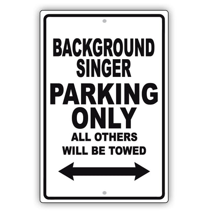 Background Singer Parking Only All Others Will Be Towed Aluminum Metal Sign Plate