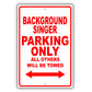 Background Singer Parking Only All Others Will Be Towed Aluminum Metal Sign Plate