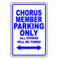 Chorus Member Parking Only All Others Will Be Towed Aluminum Metal Sign Plate