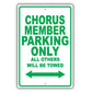 Chorus Member Parking Only All Others Will Be Towed Aluminum Metal Sign Plate