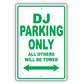 Dj Parking Only All Others Will Be Towed Aluminum Metal Sign Plate