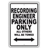 Recording Engineer Parking Only All Others Will Be Towed Aluminum Metal Sign Plate
