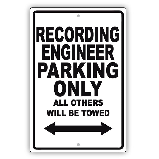 Recording Engineer Parking Only All Others Will Be Towed Aluminum Metal Sign Plate
