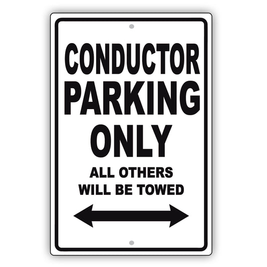 Conductor Parking Only All Others Will Be Towed Aluminum Metal Sign Plate