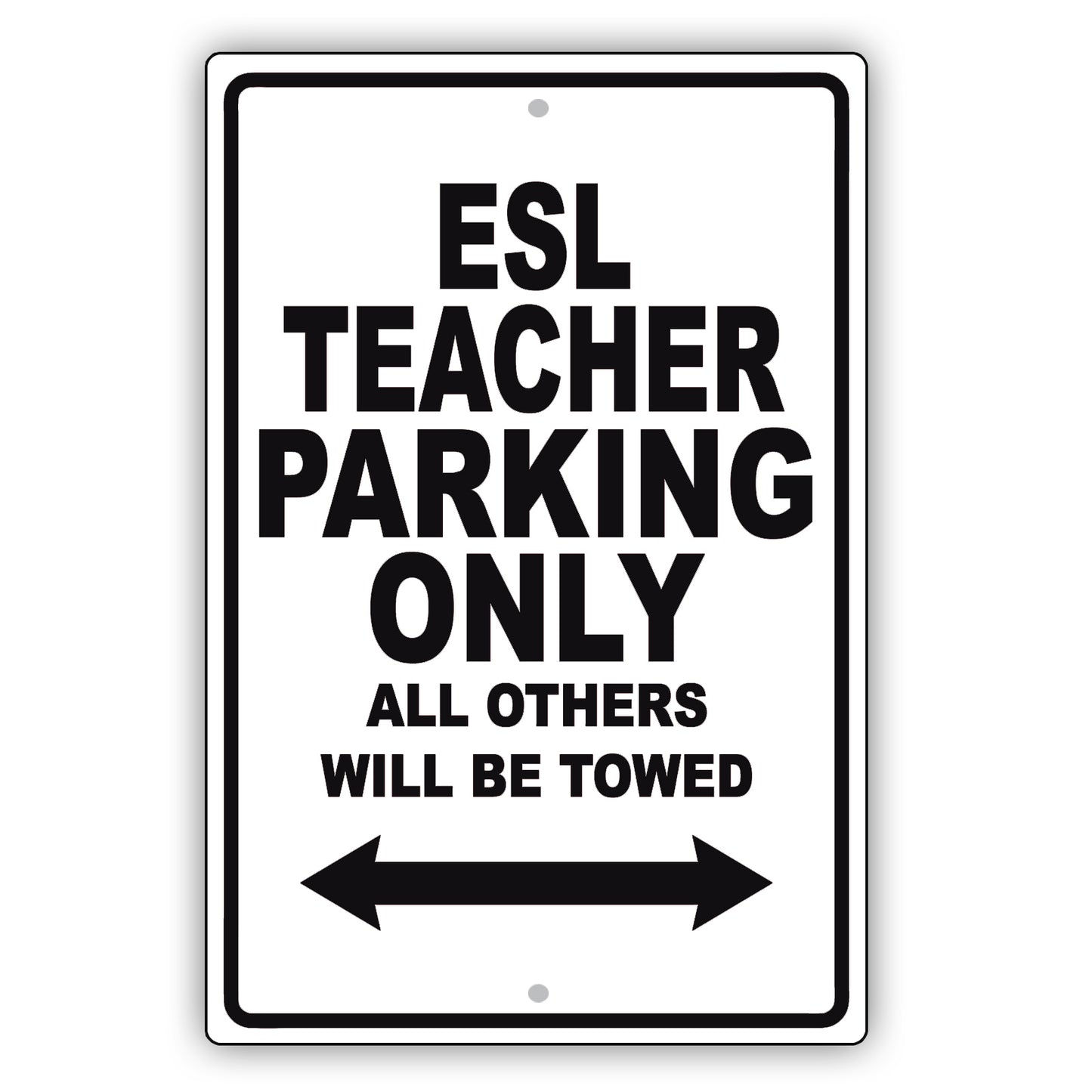 Esl Teacher Parking Only All Others Will Be Towed Aluminum Metal Sign Plate