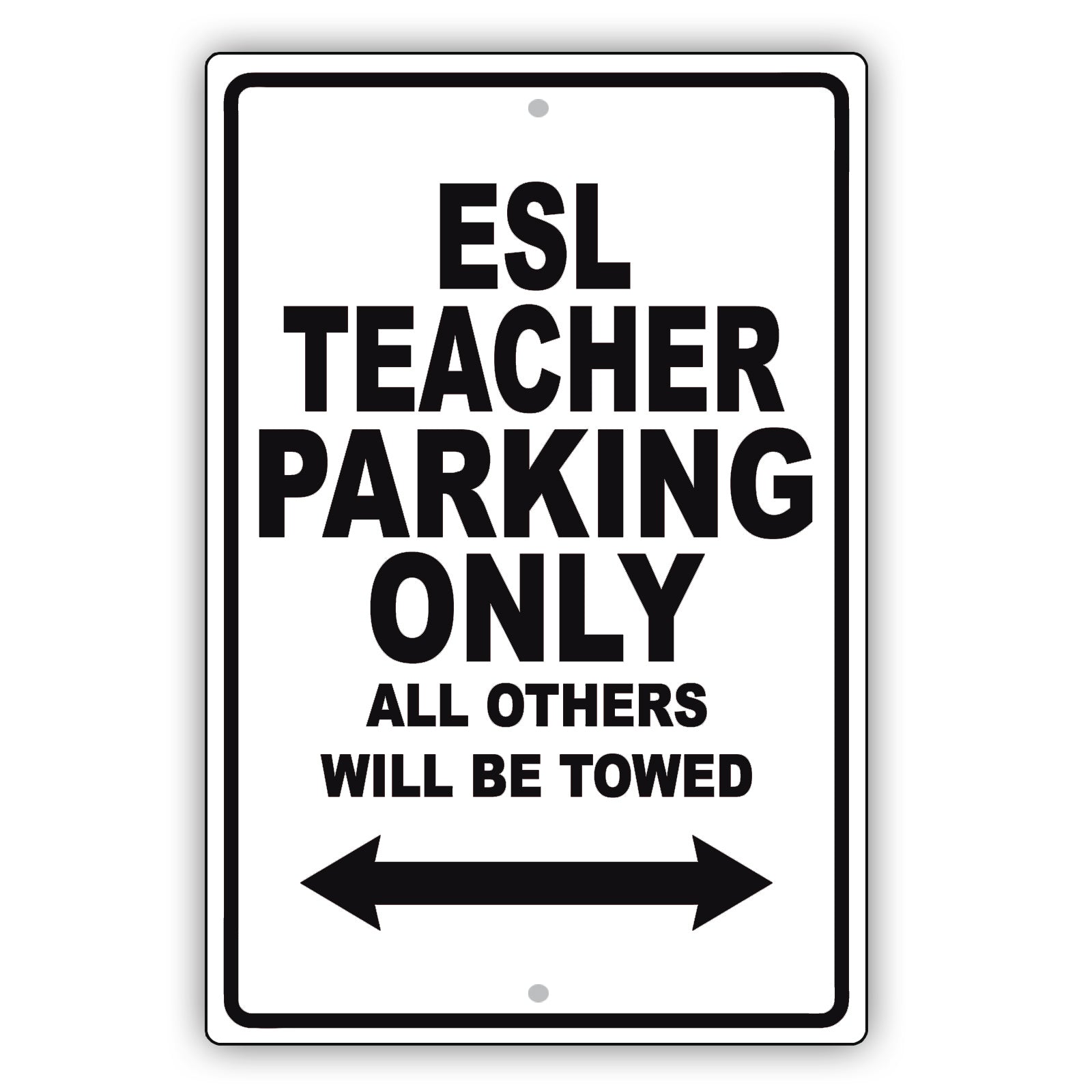 Esl Teacher Parking Only All Others Will Be Towed Aluminum Metal Sign Plate