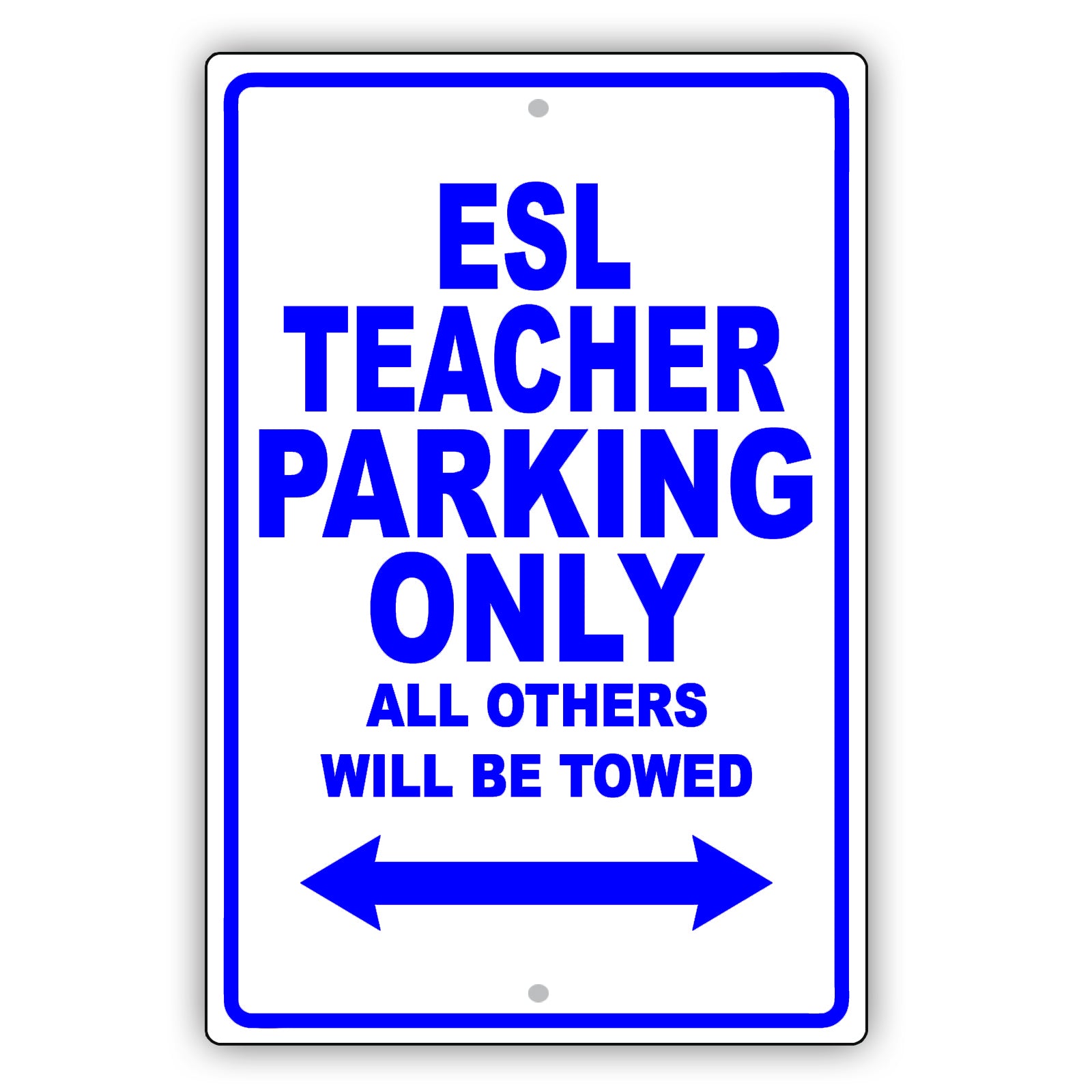 Esl Teacher Parking Only All Others Will Be Towed Aluminum Metal Sign Plate