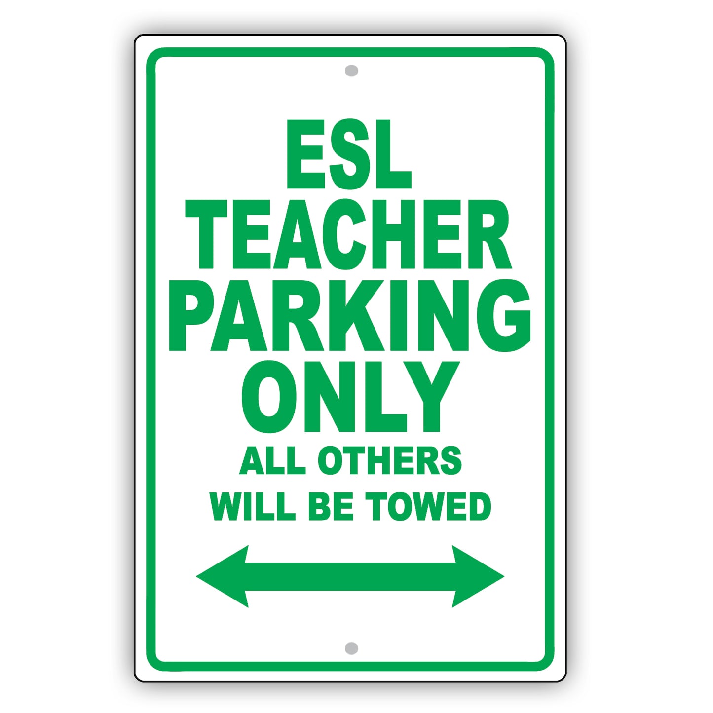 Esl Teacher Parking Only All Others Will Be Towed Aluminum Metal Sign Plate