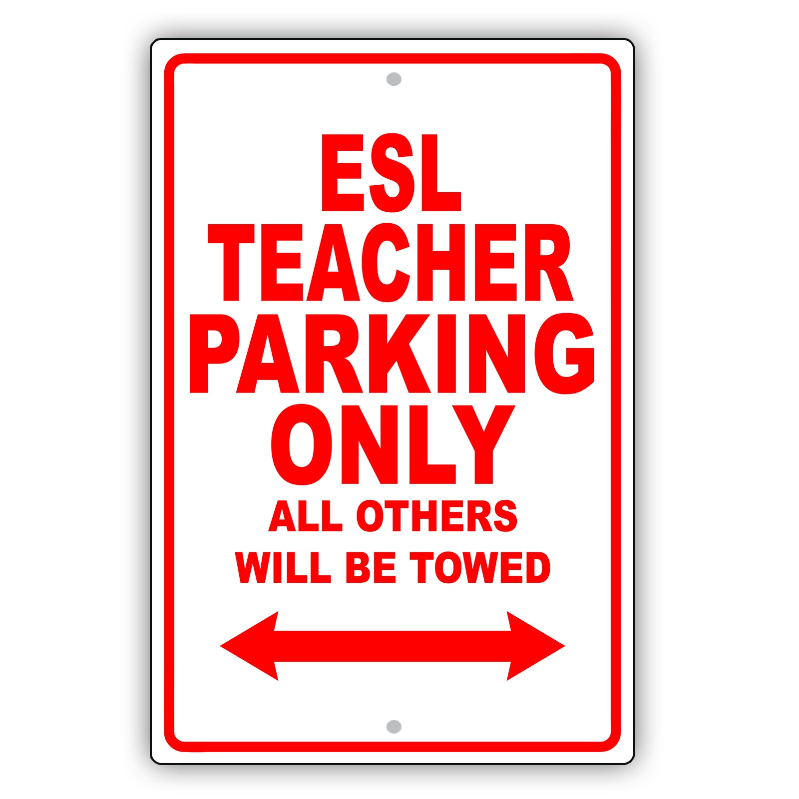 Esl Teacher Parking Only All Others Will Be Towed Aluminum Metal Sign Plate