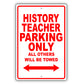 History Teacher Parking Only All Others Will Be Towed Aluminum Metal Sign Plate