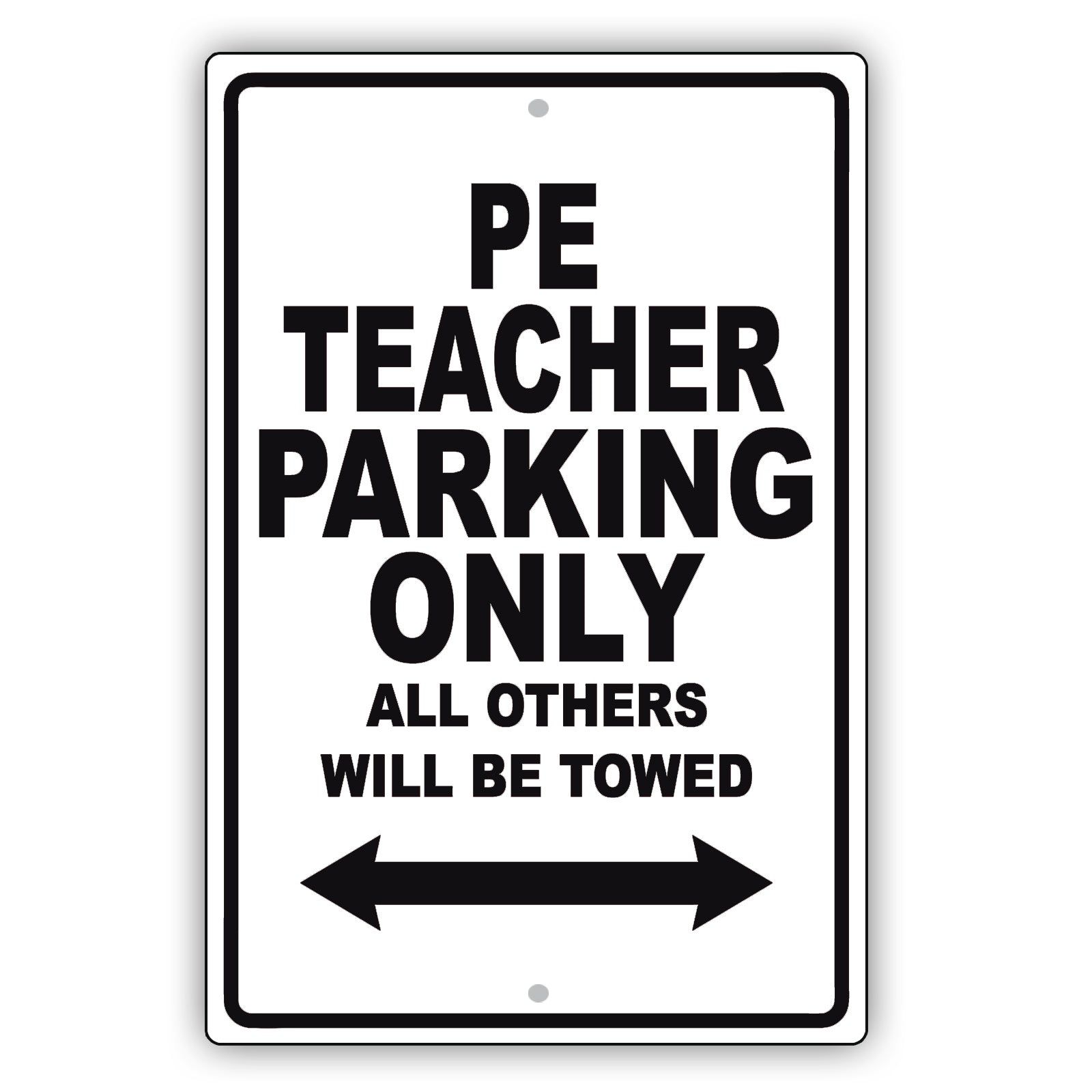 Pe Teacher Parking Only All Others Will Be Towed Aluminum Metal Sign Plate