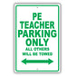 Pe Teacher Parking Only All Others Will Be Towed Aluminum Metal Sign Plate