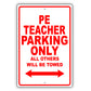 Pe Teacher Parking Only All Others Will Be Towed Aluminum Metal Sign Plate