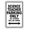 Science Teacher Parking Only All Others Will Be Towed Aluminum Metal Sign Plate