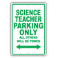 Science Teacher Parking Only All Others Will Be Towed Aluminum Metal Sign Plate