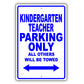 Kindergarten Teacher Parking Only All Others Will Be Towed Aluminum Metal Sign Plate