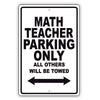 Math Teacher Parking Only All Others Will Be Towed Aluminum Metal Sign Plate