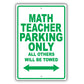 Math Teacher Parking Only All Others Will Be Towed Aluminum Metal Sign Plate