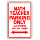 Math Teacher Parking Only All Others Will Be Towed Aluminum Metal Sign Plate