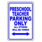 Preschool Teacher Parking Only All Others Will Be Towed Aluminum Metal Sign Plate