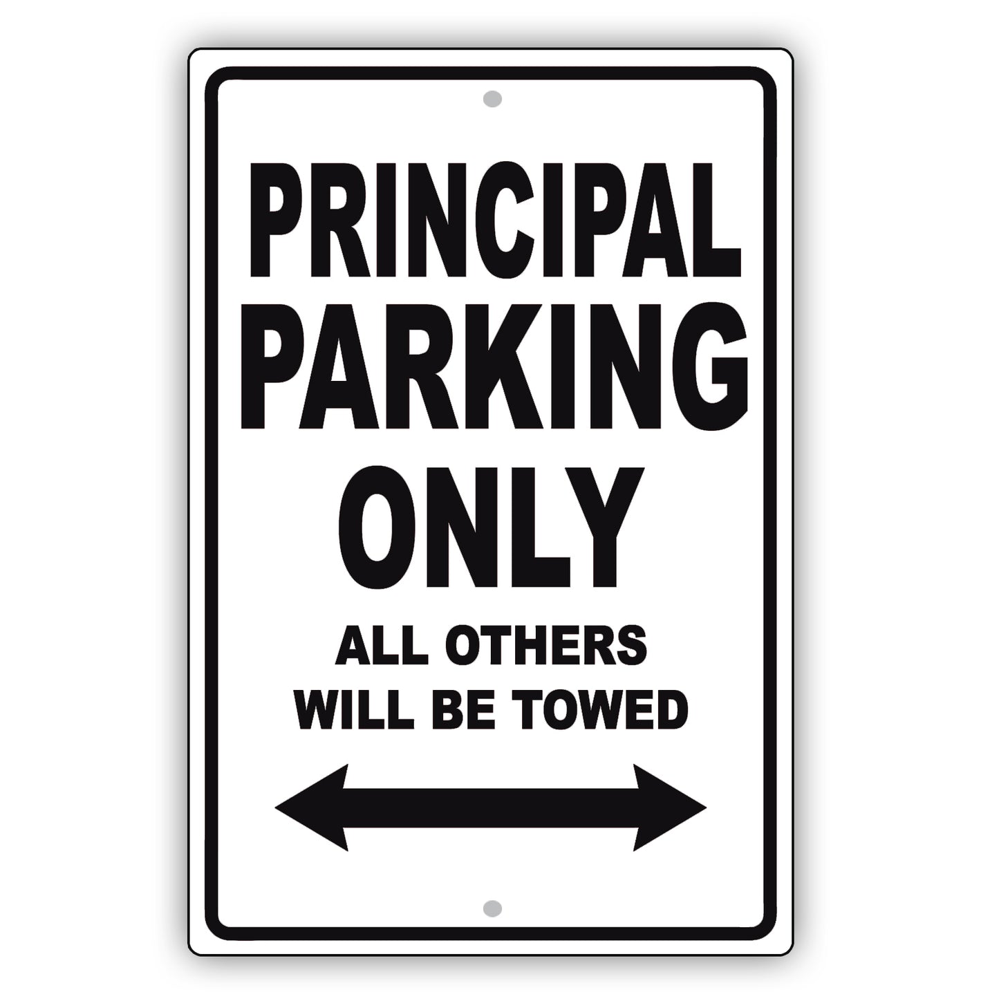 Principal Parking Only All Others Will Be Towed Aluminum Metal Sign Plate