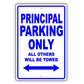 Principal Parking Only All Others Will Be Towed Aluminum Metal Sign Plate