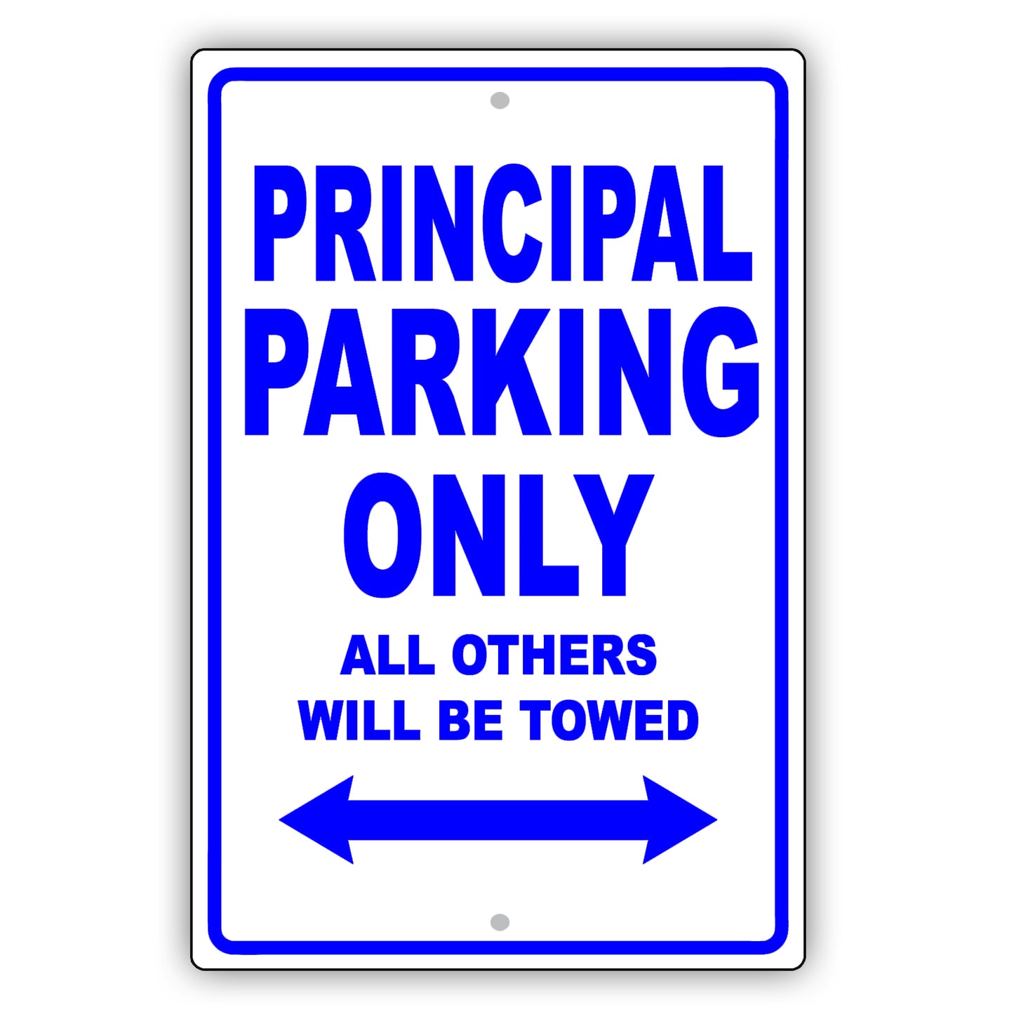 Principal Parking Only All Others Will Be Towed Aluminum Metal Sign Plate