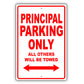 Principal Parking Only All Others Will Be Towed Aluminum Metal Sign Plate
