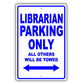 Librarian Parking Only All Others Will Be Towed Aluminum Metal Sign Plate
