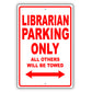 Librarian Parking Only All Others Will Be Towed Aluminum Metal Sign Plate