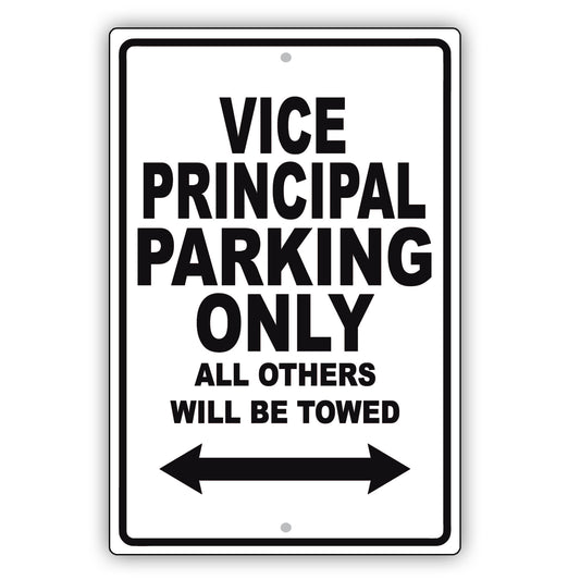 Vice Principal Parking Only All Others Will Be Towed Aluminum Metal Sign Plate
