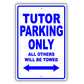 Tutor Parking Only All Others Will Be Towed Aluminum Metal Sign Plate
