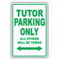 Tutor Parking Only All Others Will Be Towed Aluminum Metal Sign Plate