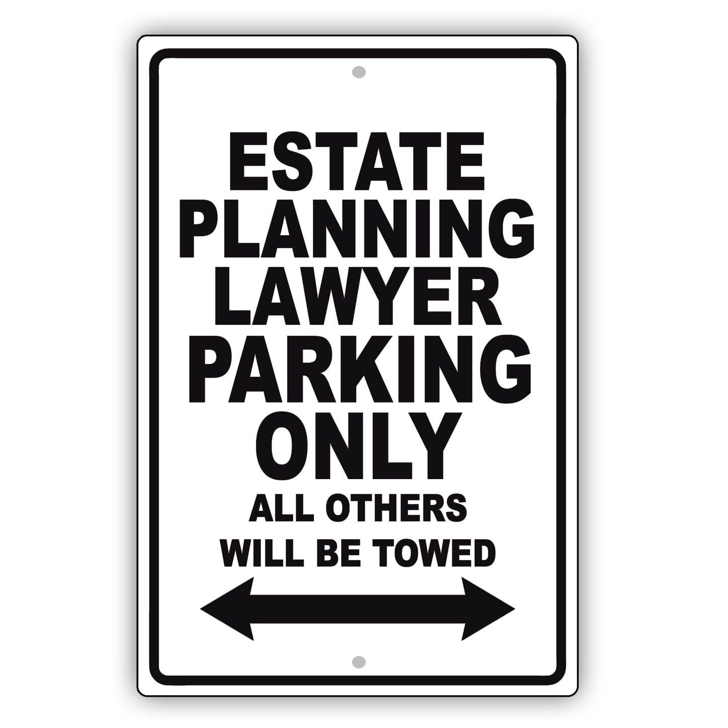 Estate Planning Lawyer Parking Only All Others Will Be Towed Aluminum Metal Sign Plate