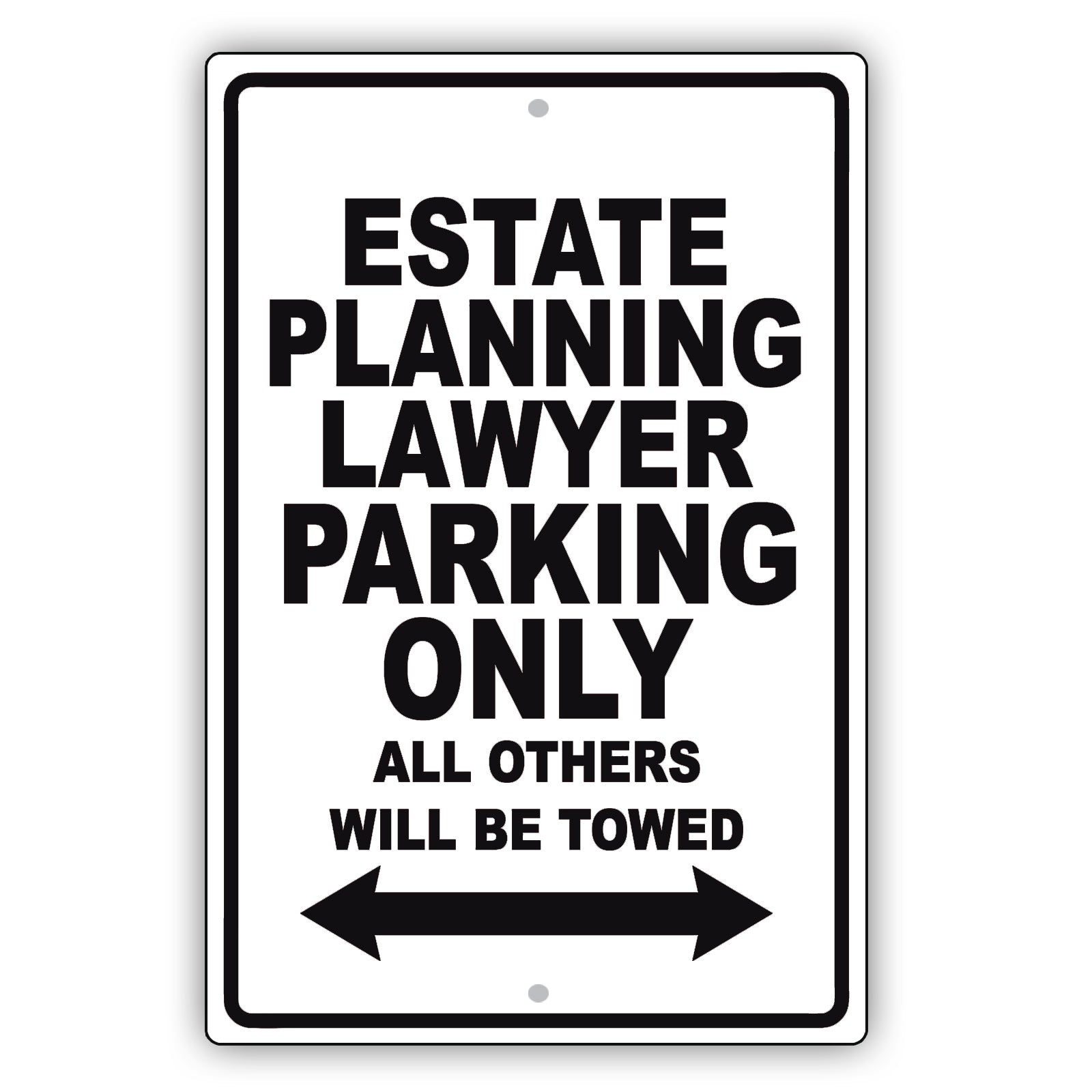 Estate Planning Lawyer Parking Only All Others Will Be Towed Aluminum Metal Sign Plate