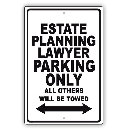 Estate Planning Lawyer Parking Only All Others Will Be Towed Aluminum Metal Sign Plate