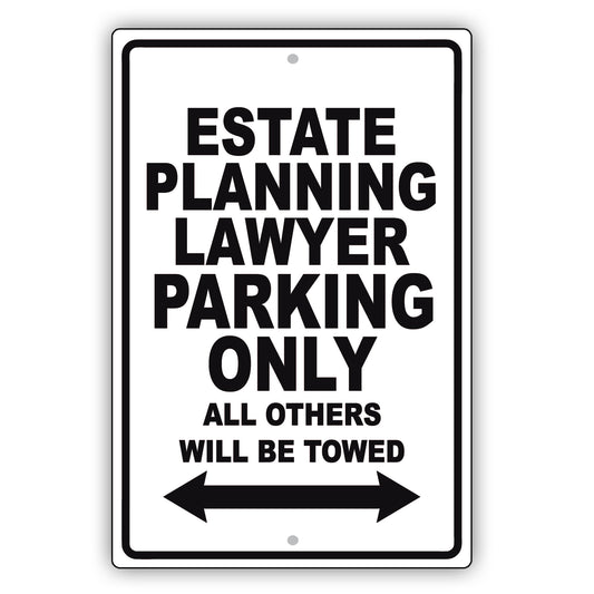 Estate Planning Lawyer Parking Only All Others Will Be Towed Aluminum Metal Sign Plate