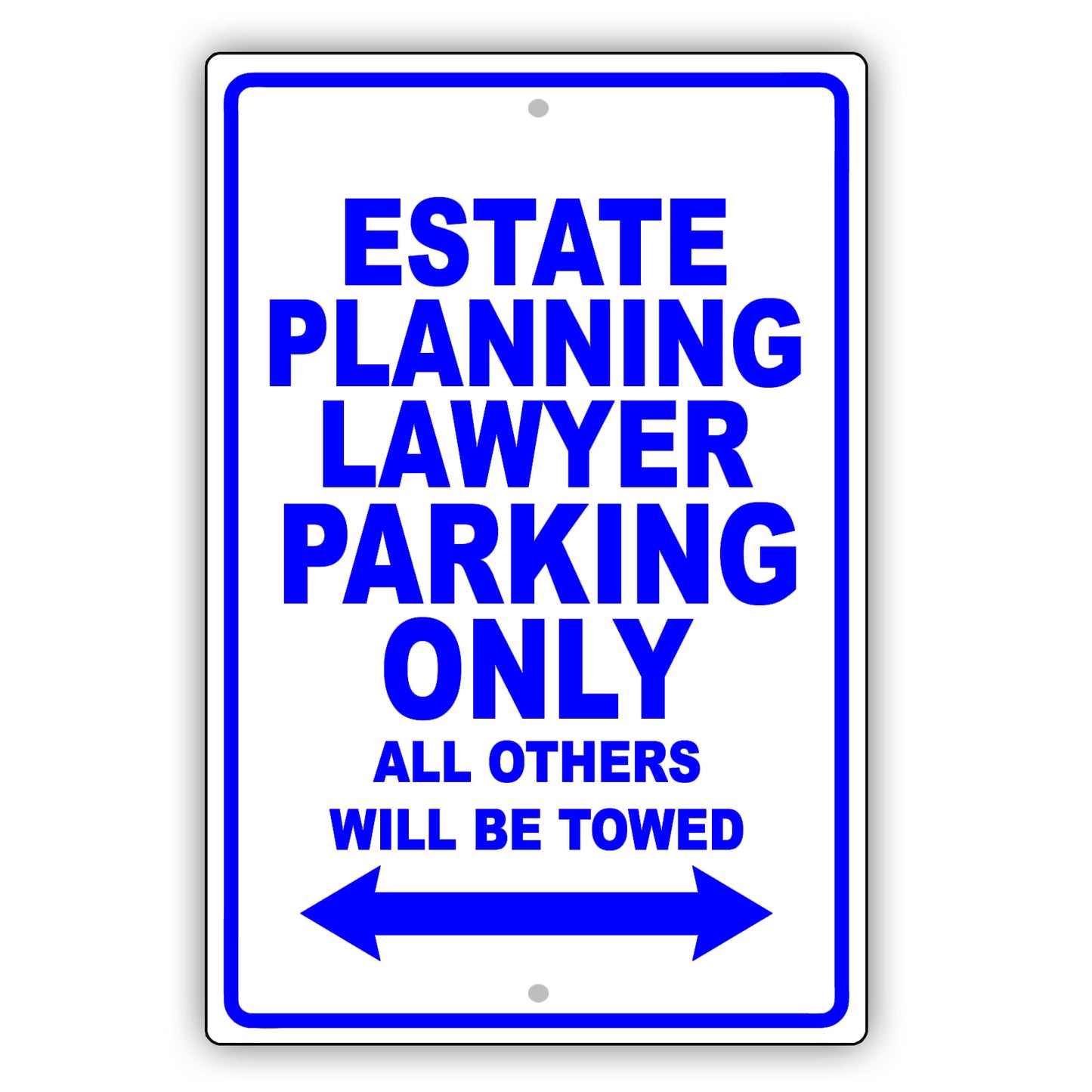 Estate Planning Lawyer Parking Only All Others Will Be Towed Aluminum Metal Sign Plate