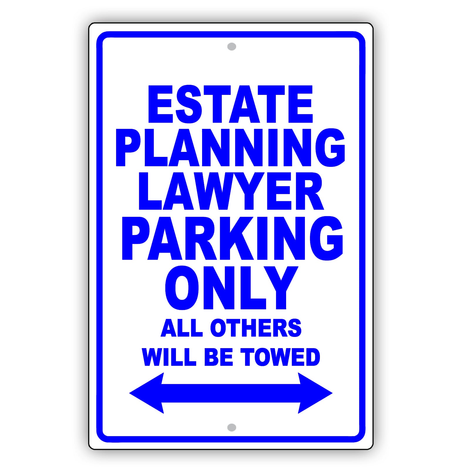 Estate Planning Lawyer Parking Only All Others Will Be Towed Aluminum Metal Sign Plate