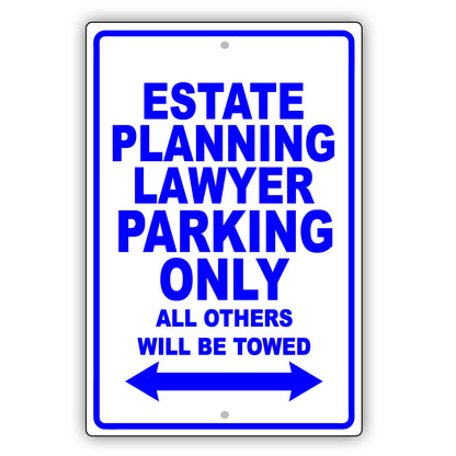 Estate Planning Lawyer Parking Only All Others Will Be Towed Aluminum Metal Sign Plate