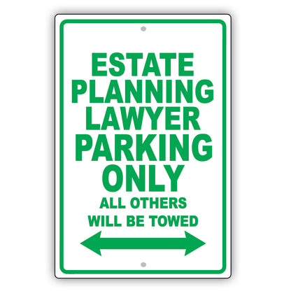 Estate Planning Lawyer Parking Only All Others Will Be Towed Aluminum Metal Sign Plate