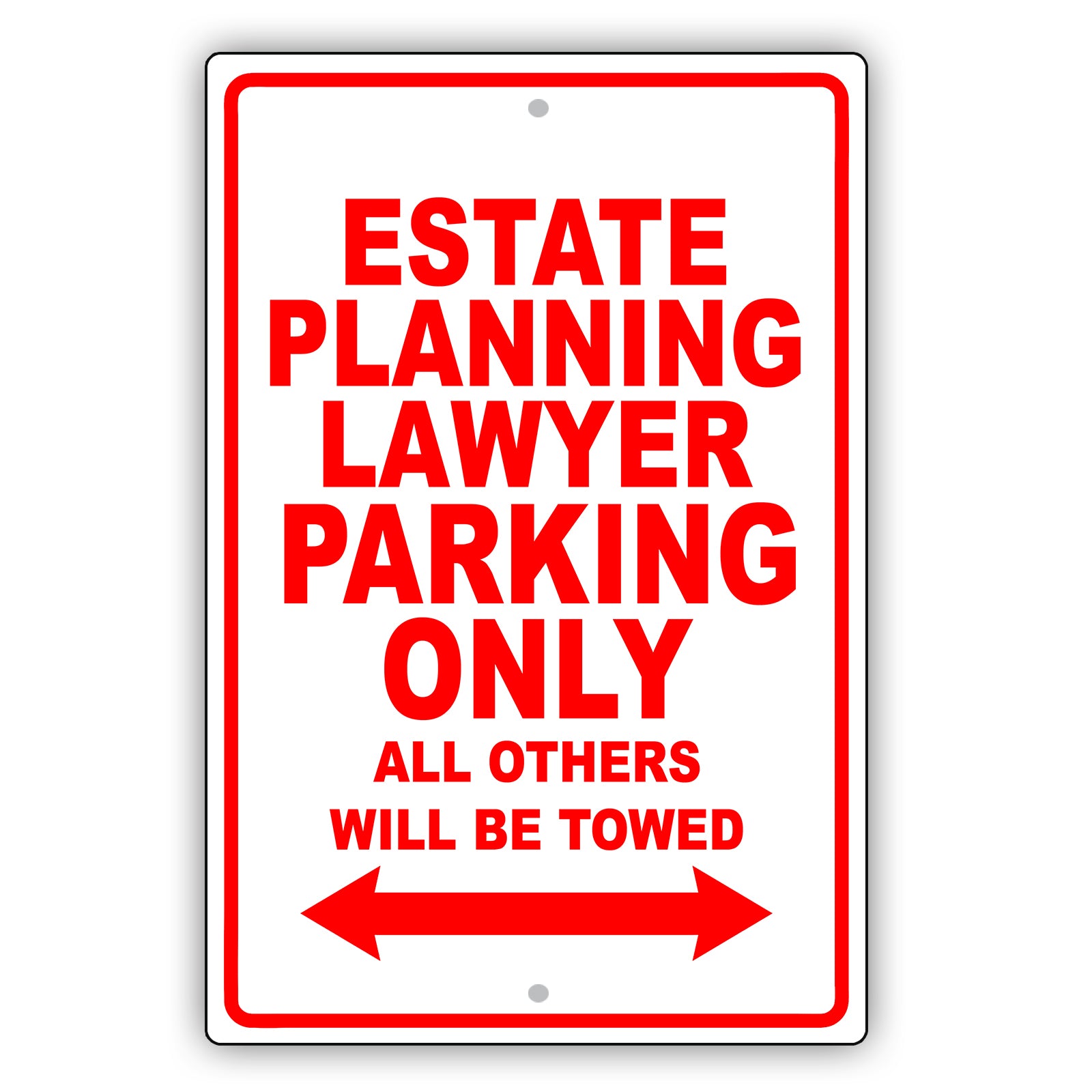 Estate Planning Lawyer Parking Only All Others Will Be Towed Aluminum Metal Sign Plate