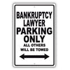 Bankruptcy Lawyer Parking Only All Others Will Be Towed Aluminum Metal Sign Plate