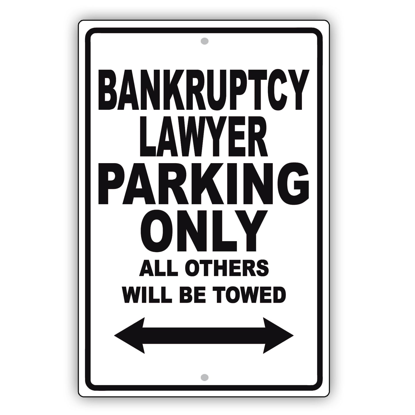 Bankruptcy Lawyer Parking Only All Others Will Be Towed Aluminum Metal Sign Plate