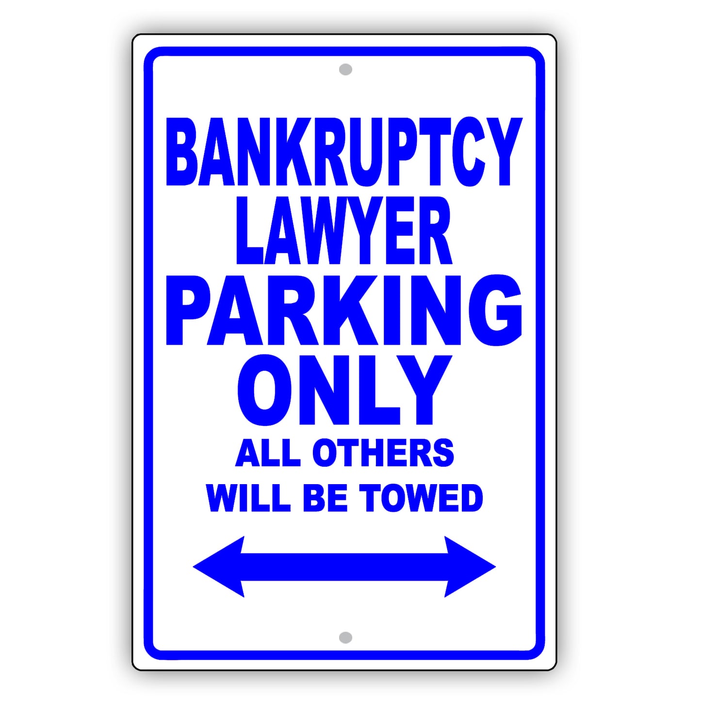 Bankruptcy Lawyer Parking Only All Others Will Be Towed Aluminum Metal Sign Plate